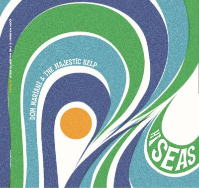 DOM MARIANI & THE MAJESTIC KELP - Hi seas