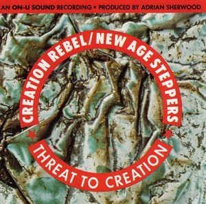 CREATION REBEL / NEW AGE STEPPERS - Threat To Creation