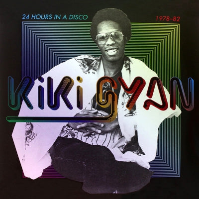 KIKI GYAN - 24 Hours In A Disco 1978-82