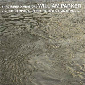 WILLIAM PARKER WITH ROY CAMPBELL, DANIEL CARTER & ALAN SILVA - Fractured Dimensions