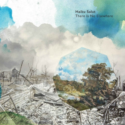 HAIKU SALUT - There Is No Elsewhere