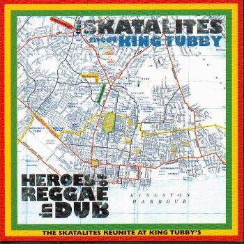 THE SKATALITES MEET KING TUBBY - Heroes Of Reggae In Dub (The Skatalites Reunite At King Tubbys)