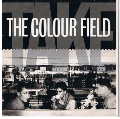 THE COLOUR FIELD - Take