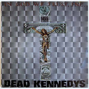DEAD KENNEDYS - In God We Trust, Inc