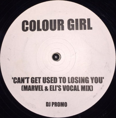 COLOUR GIRL - Can't Get Used To Losing You
