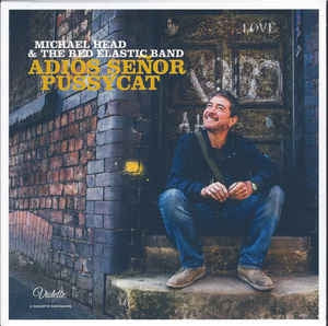 MICHAEL HEAD & THE RED ELASTIC BAND - Adios Senor Pussycat