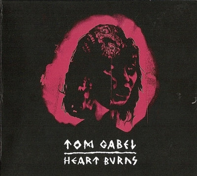 TOM GABEL - Heart Burns