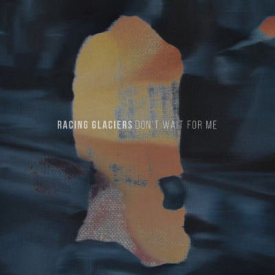 RACING GLACIERS - Don't Wait For Me