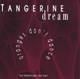 TANGERINE DREAM - Oranges Don't Dance
