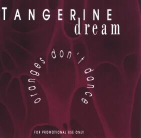 TANGERINE DREAM - Oranges Don't Dance