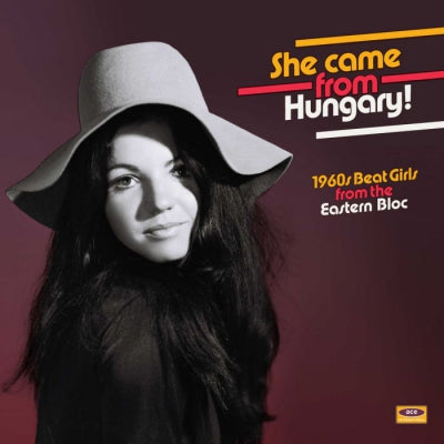 VARIOUS ARTISTS - She Came From Hungary! 1960s Beat Girls From The Eastern Bloc