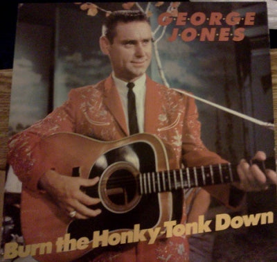 GEORGE JONES - Burn The Honky-Tonk Down