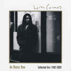 LOREN CONNORS - As Roses Bow(Collected Airs 1992-2002)
