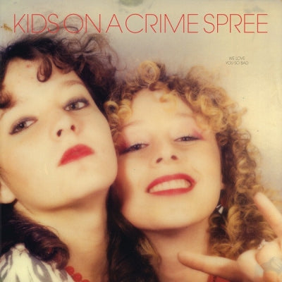 KIDS ON A CRIME SPREE - We Love You So Bad