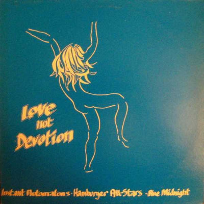 INSTANT AUTOMATONS / HAMBURGER ALL-STARS / BLUE MIDNIGHT - Love Not Devotion