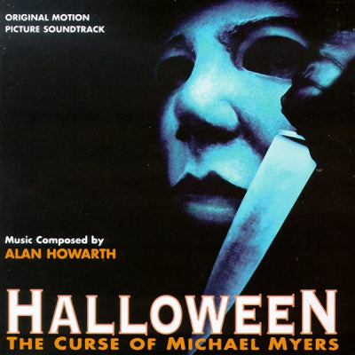 ALAN HOWARTH - Halloween: The Curse Of Michael Myers (Original Motion Picture Soundtrack)