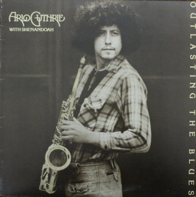 ARLO GUTHRIE WITH SHENANDOAH - Outlasting The Blues