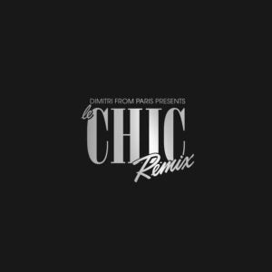 CHIC & DIMITRI FROM PARIS - Dimitri From Paris Presents Le Chic Remix
