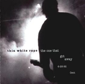 THIN WHITE ROPE - The One That Got Away