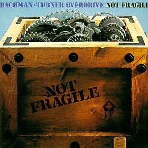 BACHMAN-TURNER OVERDRIVE - Not Fragile
