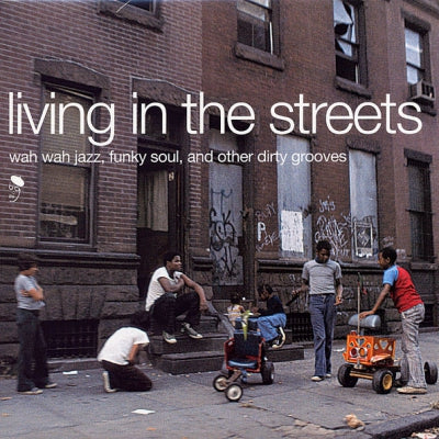 VARIOUS ARTISTS - Living In The Streets Wah Wah Jazz, Funky Soul, And Other Dirty Grooves