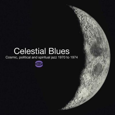 VARIOUS ARTISTS - Celestial Blues (Cosmic, Political And Spiritual Jazz 1970 To 1974)