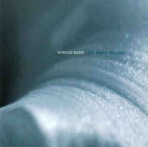 HAROLD BUDD - The White Arcades