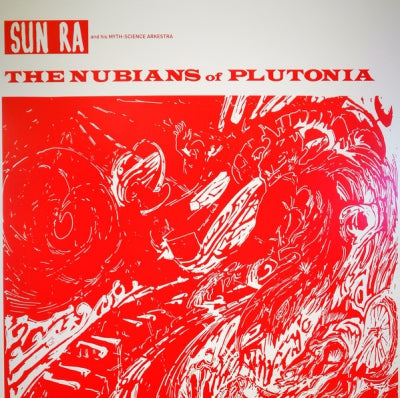 SUN RA AND HIS MYTH-SCIENCE ARKESTRA - The Nubians Of Plutonia