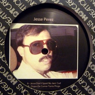 JESSE PEREZ - Jesse Don't Sport No Jerri Curl / Dejen De Corner Tanta Pinga