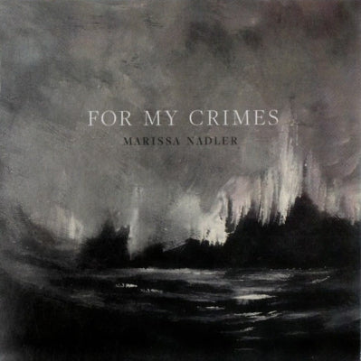 MARISSA NADLER - For My Crimes