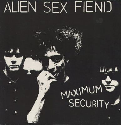 ALIEN SEX FIEND  - Maximum Security