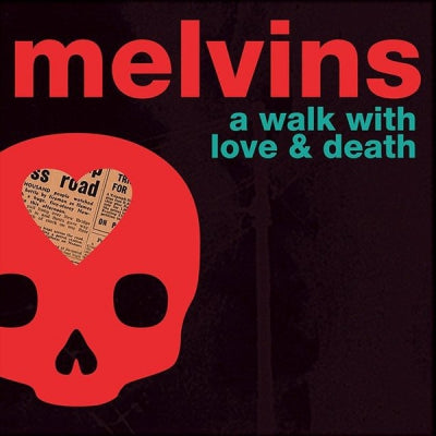 MELVINS - A Walk With Love & Death