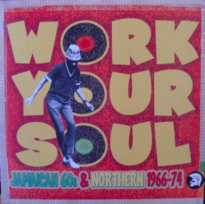 VARIOUS ARTISTS - Work Your Soul - Jamaican 60s & Northern 1966-74