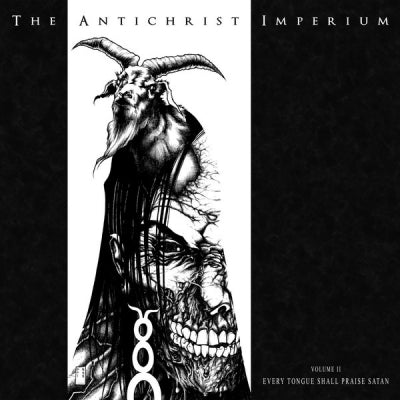 THE ANTICHRIST IMPERIUM - Volume II Every Tongue Shall Praise Satan