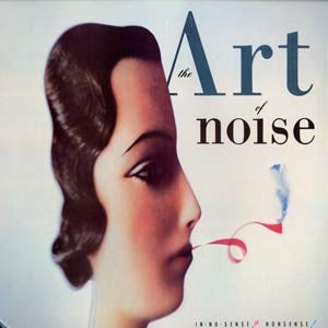 ART OF NOISE - In No Sense? Nonsense!