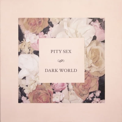 PITY SEX - Dark World