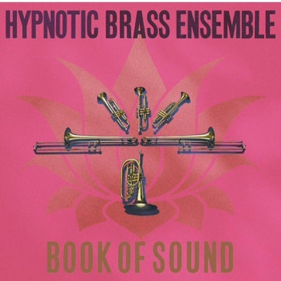 HYPNOTIC BRASS ENSEMBLE - Book Of Sound