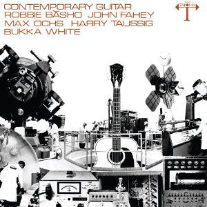 ROBBIE BăSHO / JOHN FAHEY / MAX OCHS / HARRY TAUSSIG / BUKKA WHITE - Contemporary Guitar
