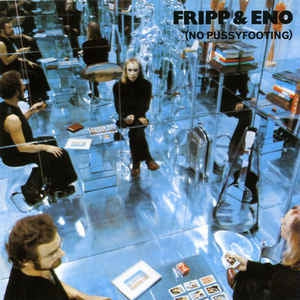 FRIPP & ENO - (No Pussyfooting)