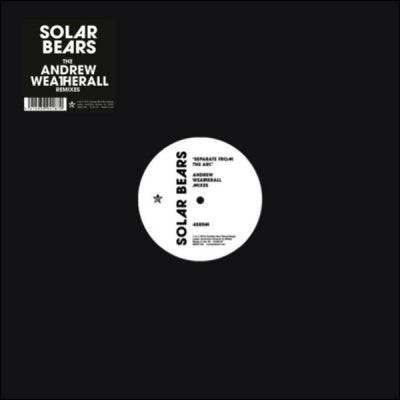 SOLAR BEARS - Separate From The Arc (The Andrew Weatherall Remixes)