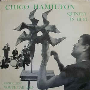 THE CHICO HAMILTON QUINTET - The Chico Hamilton Quintet In Hi-Fi