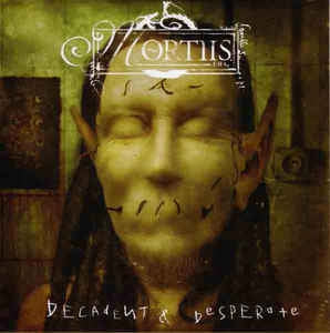 MORTIIS - Decadent & Desperate