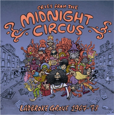VARIOUS - Cries From The Midnight Circus (Ladbroke Grove 1967-78)