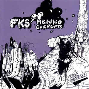 FKS AND HEWHOCORRUPTS - FKS And Hewhocorrupts