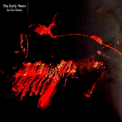 THE EARLY YEARS - So Far Gone