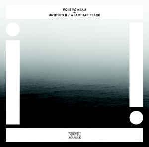 FORT ROMEAU - Untitled II / A Familiar Place