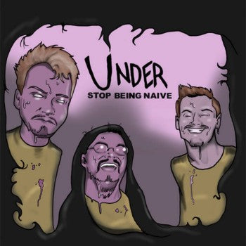 UNDER - Stop Being Naive