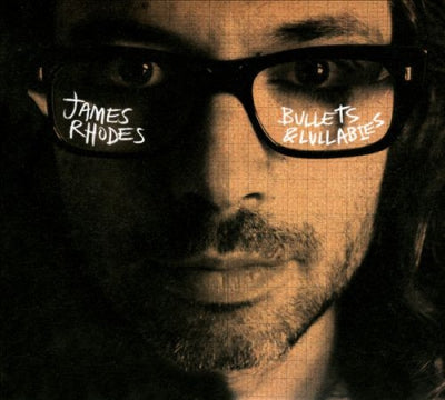 JAMES RHODES - Bullets & Lullabies