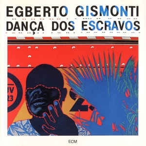 EGBERTO GISMONTI - Dança Dos Escravos