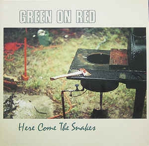 GREEN ON RED - Here Come The Snakes